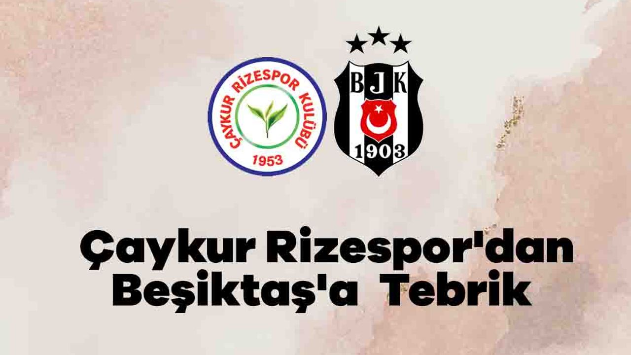 Çaykur Rizespor'dan Beşiktaş'a Tebrik Mesajı