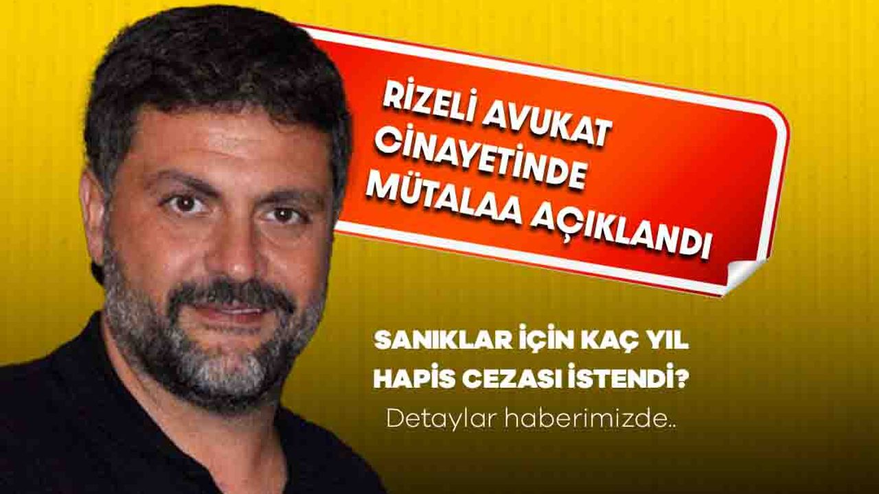 Rizeli Avukat Mahmutyazıcıoğlu'nun Cinayetine İlişkin Davada Mütalaa Açıklandı