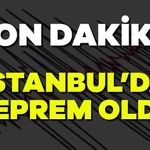 İstanbul'da ve Çevre İllerde de Hissedilen Deprem Meydana Geldi