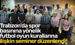 Trabzon'da Gazetecilere Futbol Oyun Kurallarına Yönelik Seminer Verildi