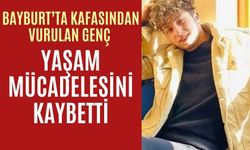 Bayburt’ta Kafasından Vurulan Genç Yaşam Mücadelesini Kaybetti