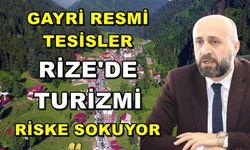 Gayri Resmi Tesisler Rize Turizmini Riske Sokuyor