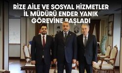 Rize Aile ve Sosyal Hizmetler İl Müdürü Ender Yanık Görevine Başladı