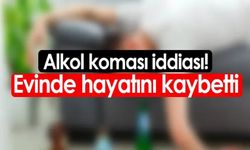 Artvin'de Alkol Komasına Girdiği İddia Edilen Kişi Öldü