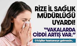 Rize İl Sağlık Müdürlüğü'nden Salgın Uyarısı!