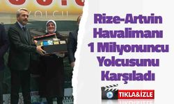 Rize-Artvin Havalimanında 1 Milyonuncu Yolcu Emine Ataman'a Süpriz Karşılama