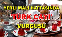 Rize’de Yerli Malı Haftasında ’Türk Çayı’ Vurgusu
