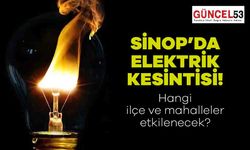 Sinop'da Elektrik Kesintisi Haberi! Sinop'da O Mahalleler 12 Aralık'ta Elektiriksiz Kalacak