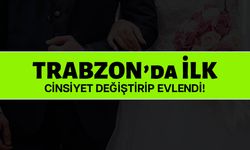 Trabzon'da Şaşırtan Düğün: İlk Cinsiyet Değiştirdi Sonra Evlendi!