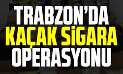 Trabzon'da Tütün ve Sigara Kaçakçılığına Yönelik Operasyon Düzenlendi