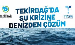 Tekirdağ’da su krizine deniz suyu çözüm olacak