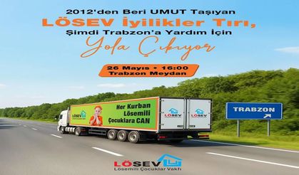 Lösev İyilikler Tırı Yola Çıkıyor