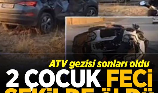 ATV faciası! 2 çocuk hayatını kaybetti