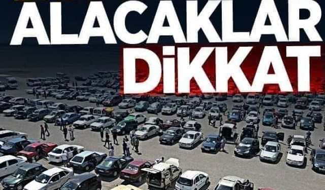 2. el otomobil alacaklar dikkat!