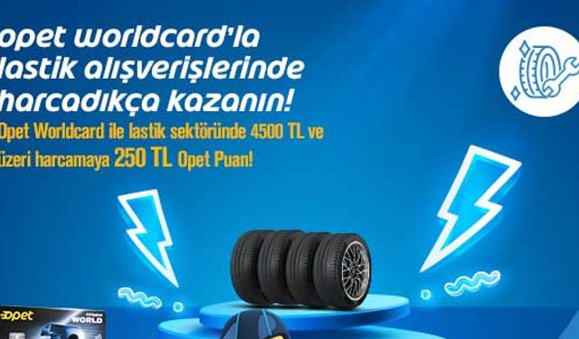 Opet world kart oto lastik kampanyası 250₺ hediye Ekim 2023