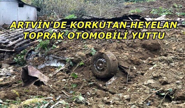 Artvin’de Heyelan: Ev Zarar Gördü, Otomobil Toprak Altında Kaldı