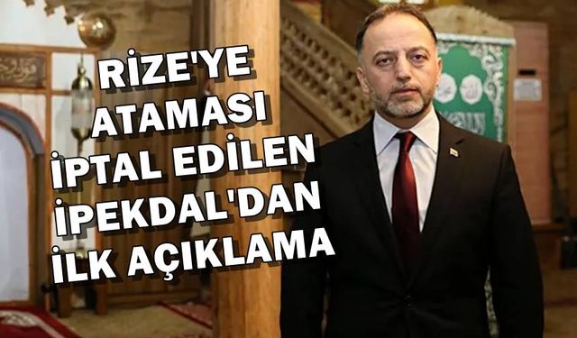 Rize Kültür ve Turizm Müdürü Olacaktı, Adnan İpekdal Açıklama Yaptı