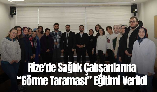 Rize'de Sağlıkçılara “Görme Taraması” Eğitimi Verildi