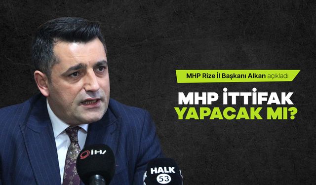 MHP Rize’de Hangi Belediyeler İçin Aday Çıkartacak! Başkan İhsan Alkan 2024 yerel seçim açıklaması