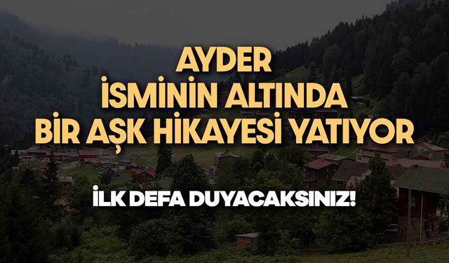 Ayder İsminde Bir Aşk Hikayesi Yatıyor