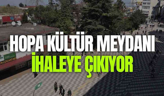 Hopa Kültür Meydanı İhaleye Çıkıyor