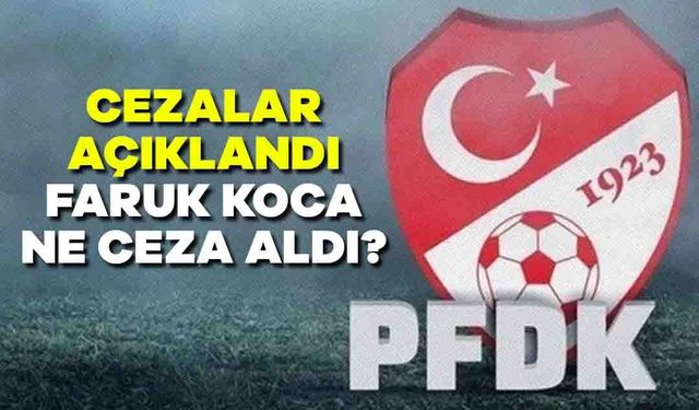 PFDK Kararları Açıklandı: Ankaragücü ve Faruk Koca'ya Ne Ceza Verildi?