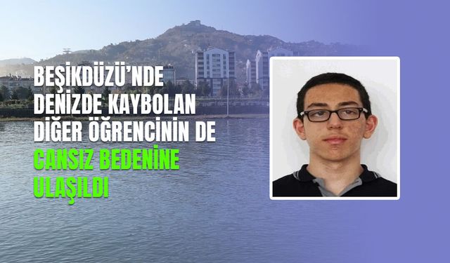 Trabzon'un Beşikdüzü İlçesinde Denizde Kaybolan Diğer Öğrenci De Bulundu