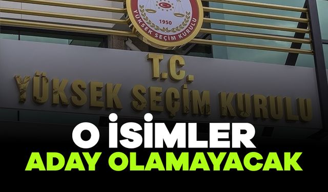 Artık Aday Olamayacaklar