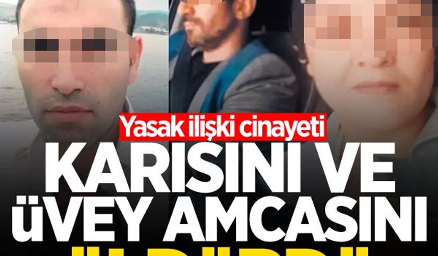 İstanbul'da Akıl almaz olay! Karısınıda amcasını da öldürdü!