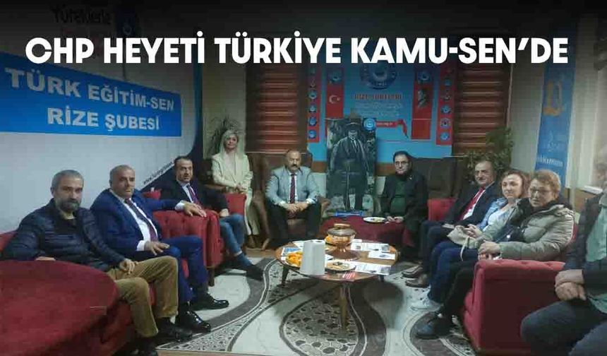 CHP Heyeti Türkiye Kamu-Sen Rize İl Başkanlığı'nı Ziyaret Etti