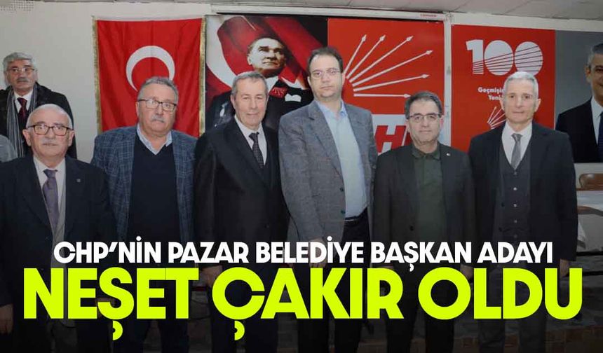 CHP Pazar'da Neşet Çakır Dedi