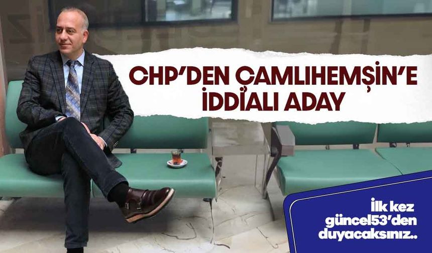 CHP’nin Çamlıhemşin Belediye Başkan Adayı Ersin Dalga Oldu