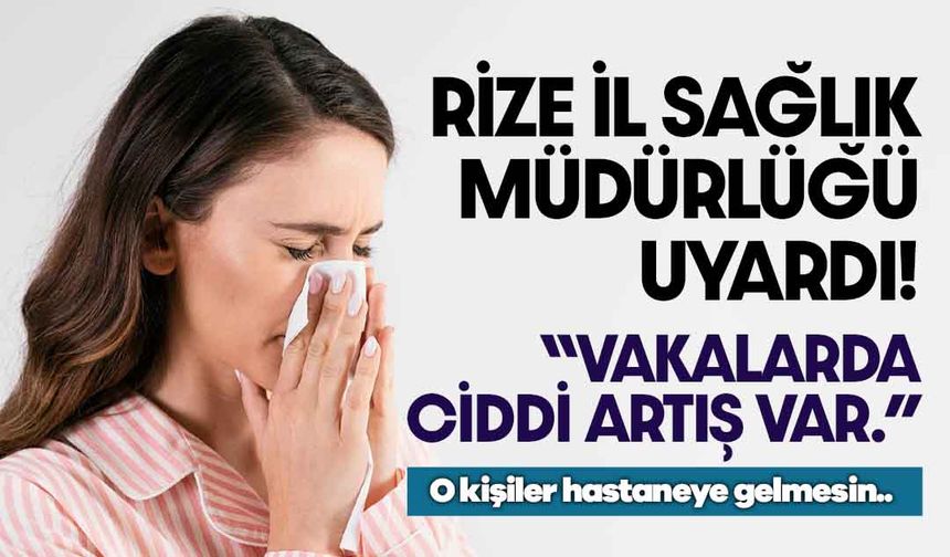 Rize İl Sağlık Müdürlüğü'nden Salgın Uyarısı!