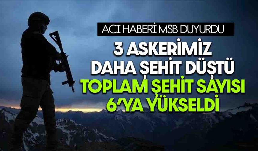 MSB Duyurdu: Şehit Sayısı 6'ya Yükseldi