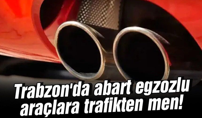 Trabzon'da Abartı Egzoz Bulunan 4 Araç Trafikten Men Edildi