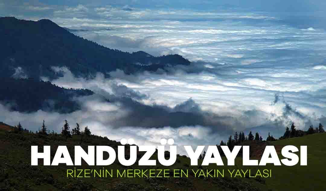 Handüzü Yaylası Nerede, Nasıl Gidilir?